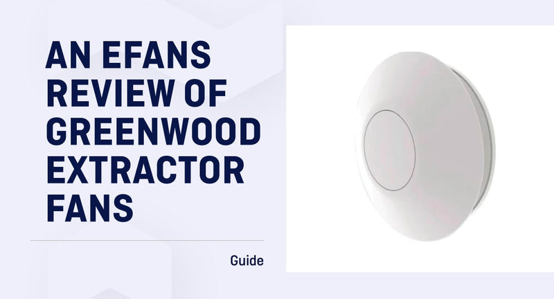 Review: Greenwood Extractor Fans