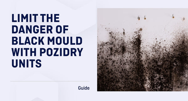 Limit the Danger of Black Mould with PoziDry Units