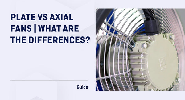 Plate vs Cased Axial Fans | What Are the Differences?